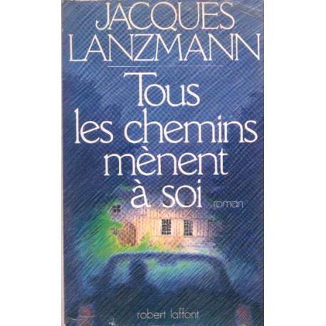 Tous les chemins menent a soi : roman