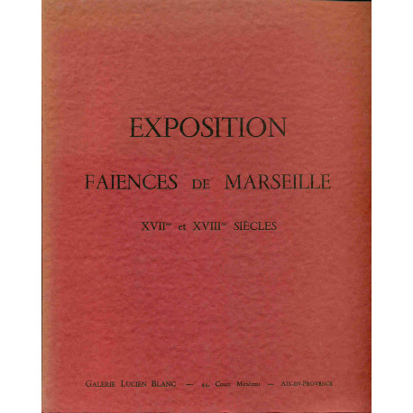 Exposition de Faïences à Marseille . XVIIem et XVIIIem siècles