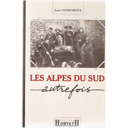 Les Alpes du sud autrefois images retrouvées de la vie quotidienne
