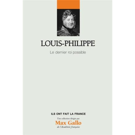 Louis-Philippe: Vol. 25 Le dernier roi possible