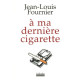 A ma dernière cigarette