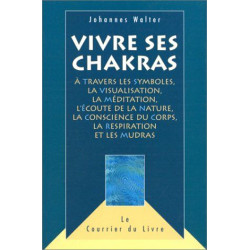 Vivre ses chakras : À travers les symboles la visualisation la...