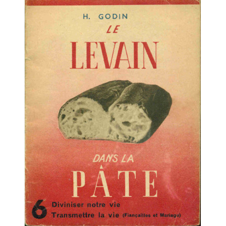 Le Levain dans la Pâte.Diviniser notre vie . Transmettre la vie...