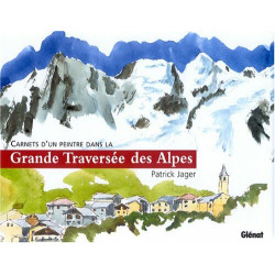 Carnets d'un peintre dans la grande traversée des Alpes