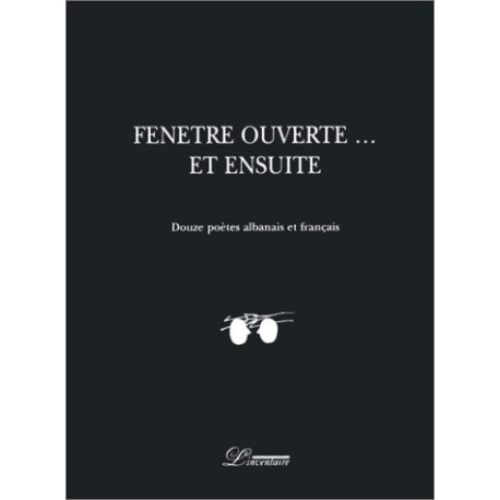 Fenêtre ouverte... et ensuite (édition bilingue albanais-français)