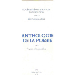 Anthologie de la Poésie.Jeux floraux alpins.Poètes d'aujourd'hui