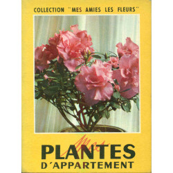 Plantes d'Appartement.Collection "Mes Amies les Fleurs"