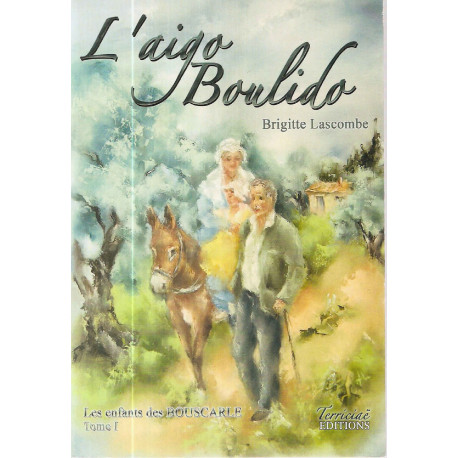 Les enfants des Bouscarle Tome 1 : L'Aigo Boulido