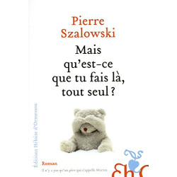 Mais qu'est-ce que tu fais là tout seul