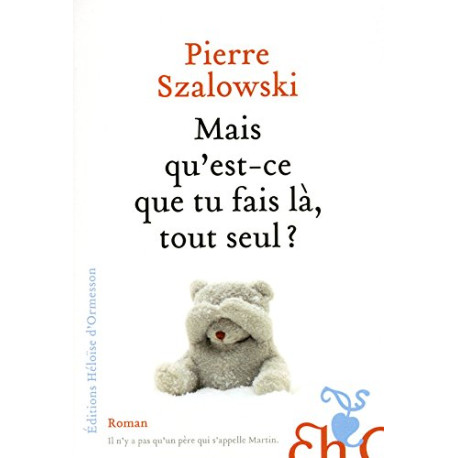 Mais qu'est-ce que tu fais là tout seul