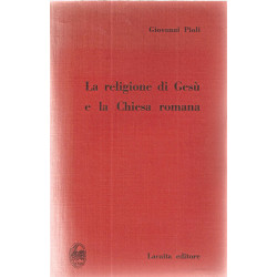 La Religione di Gesu e la Chiesa romana