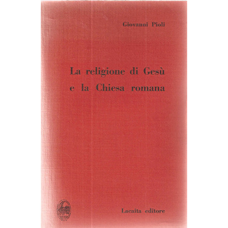La Religione di Gesu e la Chiesa romana