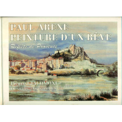Paul Arene . Peinture d'un rêve.Reflets de Provence