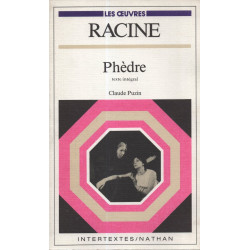 Racine : Phèdre et la tragedie classique : texte intégral...