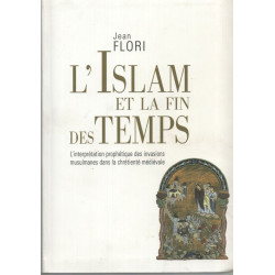 L'islam et la fin des temps : L'interprétation prophétique des...