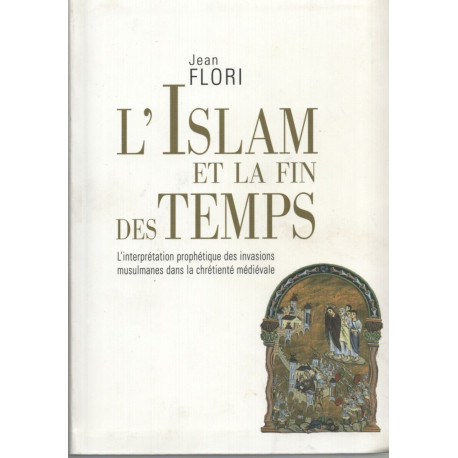 L'islam et la fin des temps : L'interprétation prophétique des...