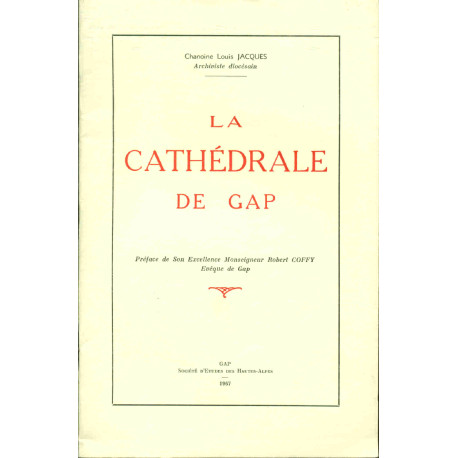 La Cathédrale de Gap .Préface de son Excellence Monseigneur Robert...