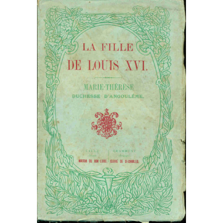 La fille de Louis XVI. Marie-Thérèse d'Angoulème