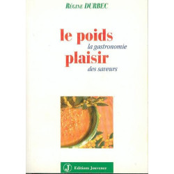 LE POIDS PLAISIR. La gastronomie des saveurs