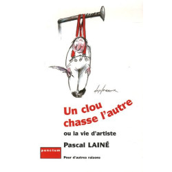 Un clou chasse l'autre : Ou la vie d'artiste