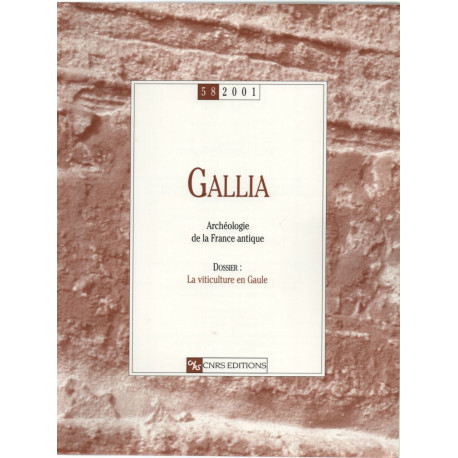 Gallia numéro 58 - 2001 : Dossier : La viticulture en Gaule