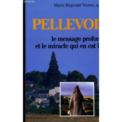 Pellevoisin / le message profond et le miracle qui en est le signe