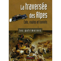 La traversée des Alpes cols routes et tunnels