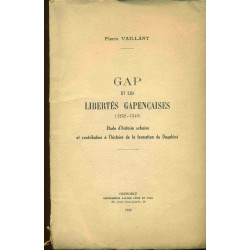 Gap et les Libertés gapençaises.(1232-1349).Etude d'histoire...