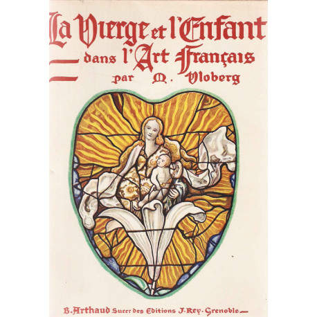 La Vierge et l'Enfant dans l'Art Français.Tome I et II