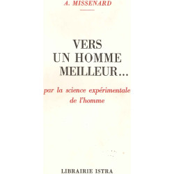 Vers un homme meilleur..par la science expérimentale de l'Homme