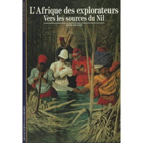 L'Afrique des explorateurs Vers les sources du Nil