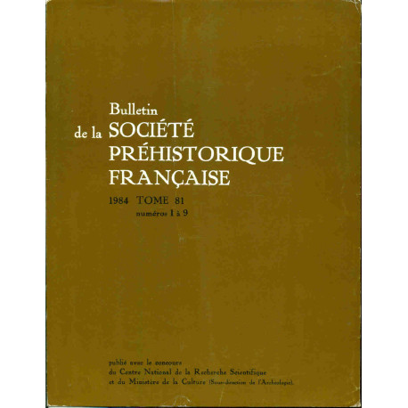 Bulletin de la Société préhistorique française. Tome 81 . Numéros...