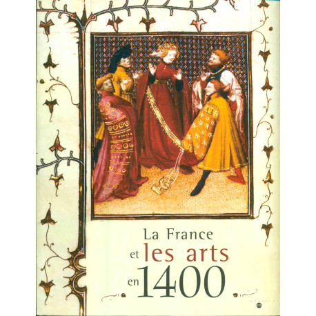 Les Princes des Fleurs de Lis. La France et les Arts en 1400