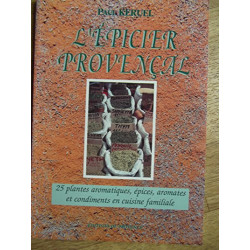 L'épicier Provençal: 25 plantes aromatiques épices aromates et...