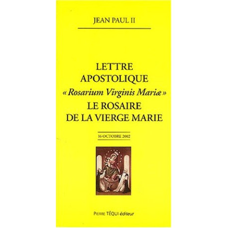 Lettre apostolique Rosarium Virginis Mariae : Le rosaire de la...