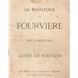 La Basilique de Fourvière.Son Symbolisme.Guide du Visiteur