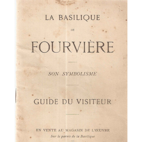 La Basilique de Fourvière.Son Symbolisme.Guide du Visiteur