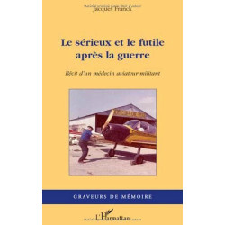 Serieux et le Futile Après la Guerre Recit d'un Medecin Aviateur...