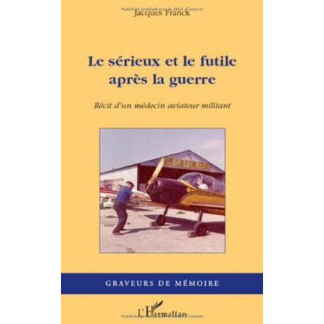 Serieux et le Futile Après la Guerre Recit d'un Medecin Aviateur...