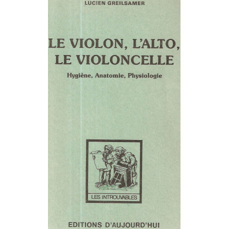 Le violon l'alto le violoncelle.Hygiène anatomie Physiologie