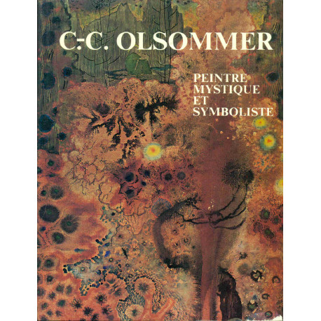 Un peintre mystique et symboliste.Charles-Clos Olsommer.sa vie et...
