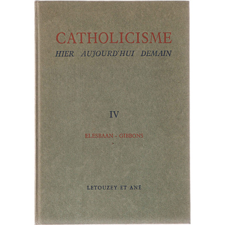 Catholicisme.Hier Aujourd'hui Demain .tome quatrième .Elesbaan-gibbons