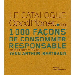 Le cataloguez Good Planet.Org 1000 façons de consommer responsable...