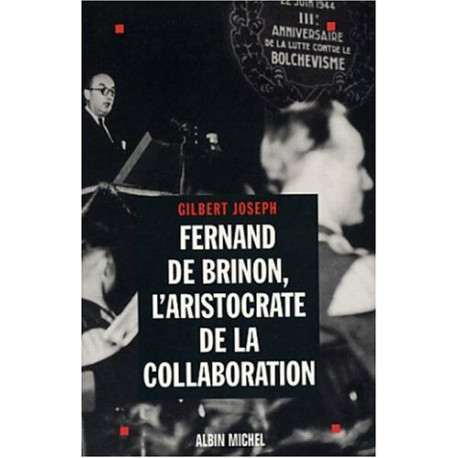 Fernand de Brinon l'aristocrate de la Collaboration
