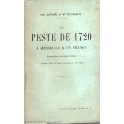 LA PESTE DE 1720 A MARSEILLE ET EN FRANCE . D'après des Documents...