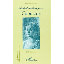 A l'aube du huitième jour: Capucine. Récit-témoignage