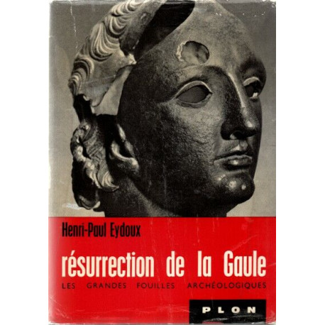 Résurrection de la gaule Les grandes fouilles archéologiques