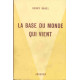 La base du monde qui vient