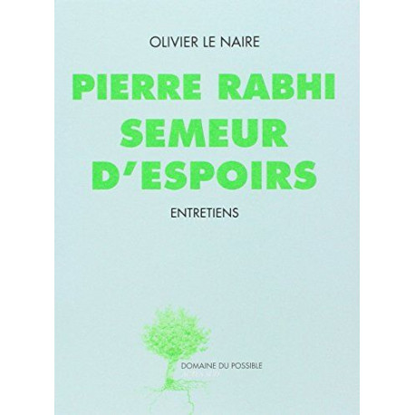 Pierre Rabhi semeur d'espoirs: Entretiens