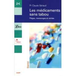 Les médicaments sans tabou : Pièges mensonges et vérités